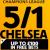 5/1  Chelsea to win in 90 mins, Money back if you lose plus £100 in Free Bets